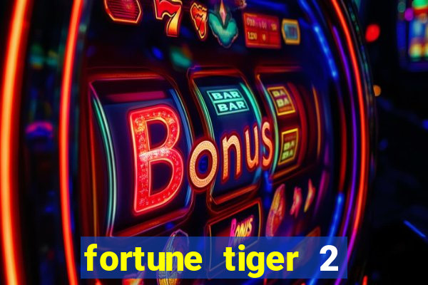 fortune tiger 2 revenge plataforma